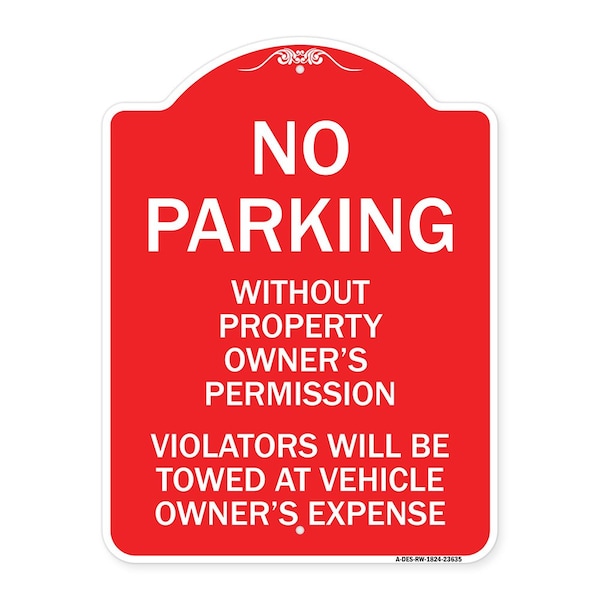 No Parking w/o Property Owners Permission Violators Towed Vehicle Own Alum, 18" x 24", RW-1824-23635